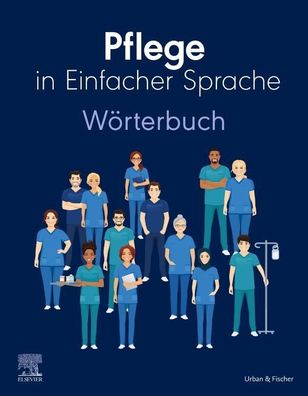 Pflege in Einfacher Sprache: W?rterbuch, Elsevier GmbH