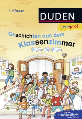 Leseprofi - Silbe f?r Silbe: Geschichten aus dem Klassenzimmer, 1. Klasse, ...