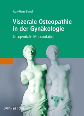 Viszerale Osteopathie in der Gyn?kologie, Jean-Pierre Barral