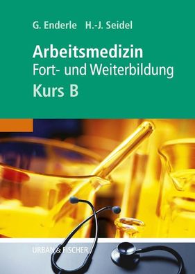 Arbeitsmedizin - Kurs B, Gerd J Enderle