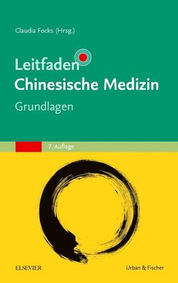 Leitfaden Chinesische Medizin - Grundlagen, Claudia Focks