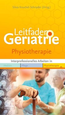 Leitfaden Geriatrie Physiotherapie, Silvia Knuchel-Schnyder
