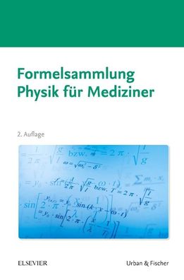 Formelsammlung Physik f?r Mediziner, Elsevier GmbH