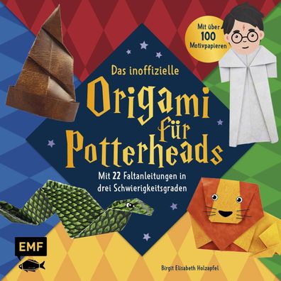 Das inoffizielle Origami f?r Potterheads, Birgit Elisabeth Holzapfel