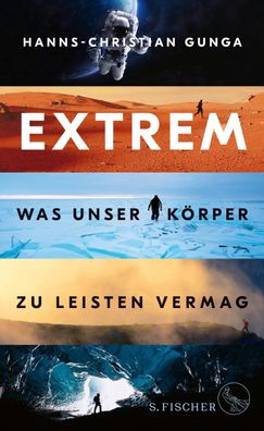 Extrem - Was unser K?rper zu leisten vermag, Hanns-Christian Gunga