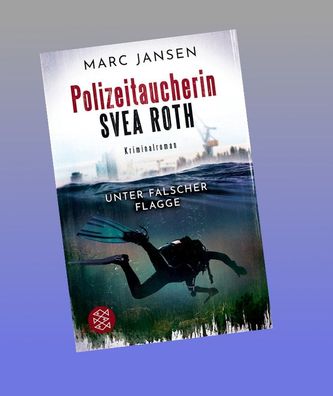 Unter falscher Flagge: Der erste Fall f?r Polizeitaucherin Svea Roth, Marc ...
