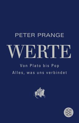 Werte: Von Plato bis Pop - Alles, was uns verbindet, Peter Prange