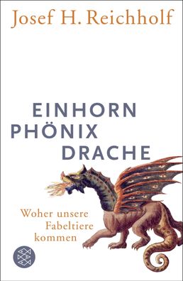 Einhorn, Ph?nix, Drache, Josef Reichholf