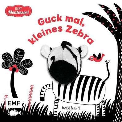 Kontrastbuch f?r Babys: Guck mal, kleines Zebra, Agnese Baruzzi
