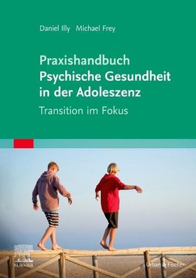 Praxishandbuch Psychische Gesundheit in der Adoleszenz, Michael Frey