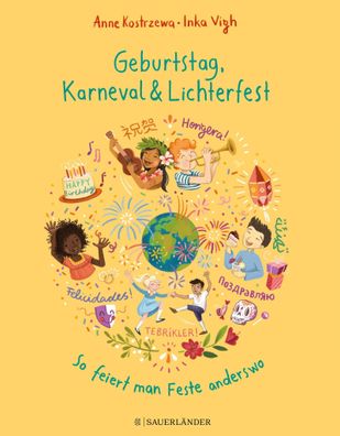 Geburtstag, Karneval & Lichterfest - So feiert man Feste anderswo, Anne Kos ...