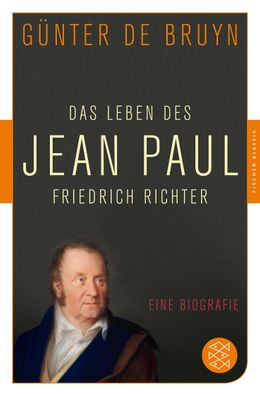 Das Leben des Jean Paul Friedrich Richter, G?nter de Bruyn