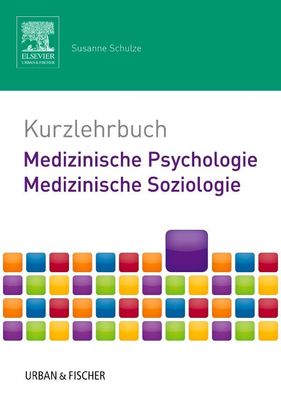 Kurzlehrbuch Medizinische Psychologie - Medizinische Soziologie, Susanne Sc ...