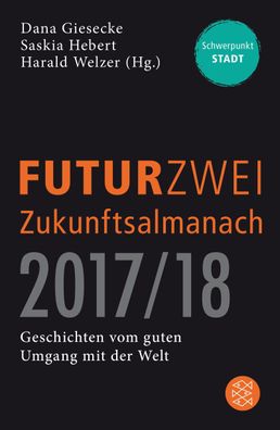 Futurzwei Zukunftsalmanach 2017/18, Harald Welzer