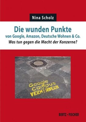 Die wunden Punkte von Google, Amazon, Deutsche Wohnen & Co., Nina Scholz