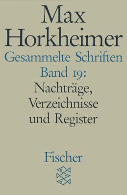 Gesammelte Schriften XVIIII, Max Horkheimer