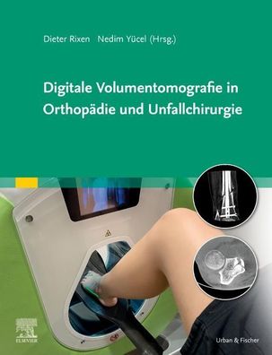 Digitale Volumentomografie in Orthop?die und Unfallchirurgie, Dieter Rixen