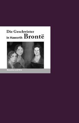Die Geschwister Bronte in Haworth, Franz-Josef Kr?cker