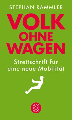 Volk ohne Wagen: Streitschrift f?r eine neue Mobilit?t, Stephan Rammler