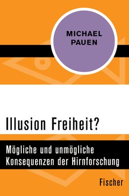 Illusion Freiheit?, Michael Pauen