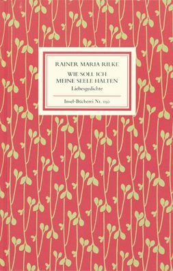 Wie soll ich meine Seele halten, Rainer Maria Rilke