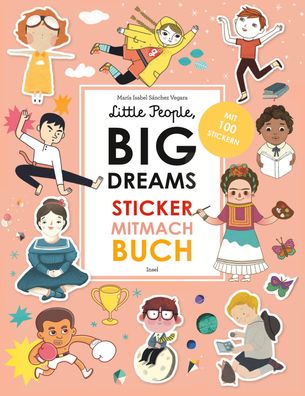 Little People, Big Dreams: Sticker-Mitmach-Buch, Mar?a Isabel S?nchez Vegara