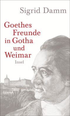 Goethes Freunde in Gotha und Weimar, Sigrid Damm