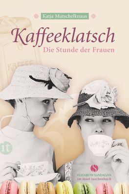 Kaffeeklatsch: Die Stunde der Frauen (Elisabeth Sandmann im it), Katja Muts ...