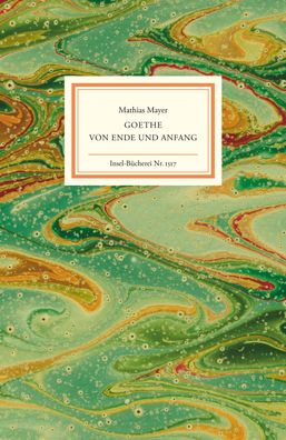 Goethe - Von Ende und Anfang, Mathias Mayer