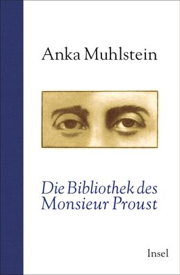 Die Bibliothek des Monsieur Proust, Anka Muhlstein