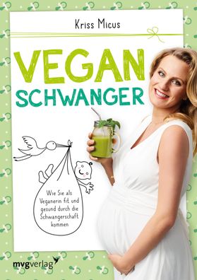 Vegan schwanger, Kriss Micus