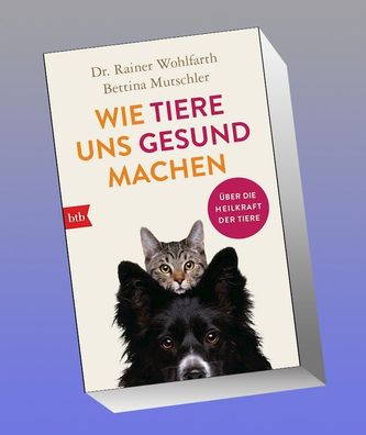 Wie Tiere uns gesund machen, Rainer Wohlfarth