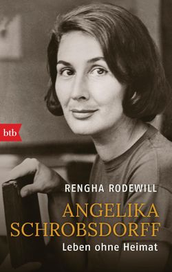 Angelika Schrobsdorff: Leben ohne Heimat, Rengha Rodewill