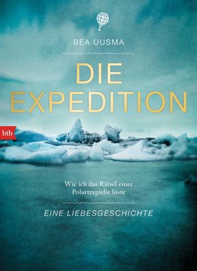 Die Expedition. Eine Liebesgeschichte, Bea Uusma