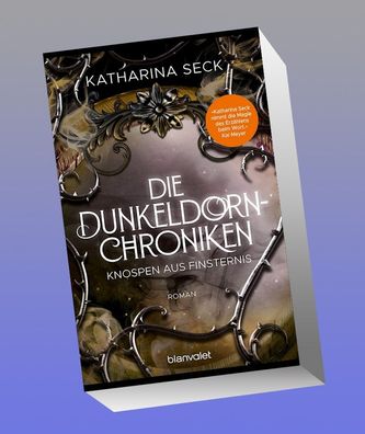 Die Dunkeldorn-Chroniken - Knospen aus Finsternis, Katharina Seck