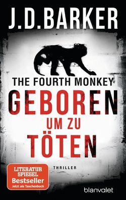 The Fourth Monkey - Geboren, um zu t?ten, J. D. Barker