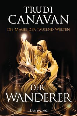 Die Magie der tausend Welten - Der Wanderer, Trudi Canavan