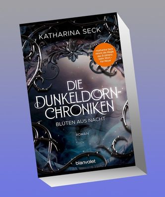 Die Dunkeldorn-Chroniken - Bl?ten aus Nacht, Katharina Seck