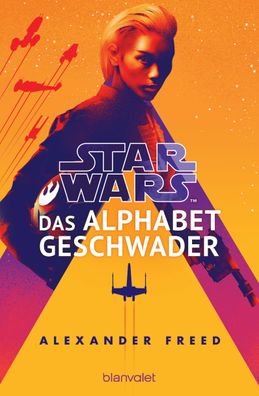 Star Wars(TM) - Das Alphabet-Geschwader, Alexander Freed