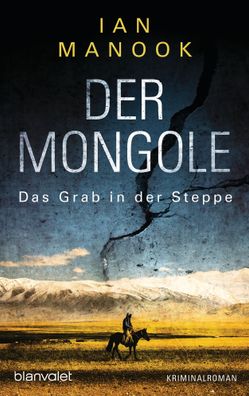 Der Mongole - Das Grab in der Steppe, Ian Manook