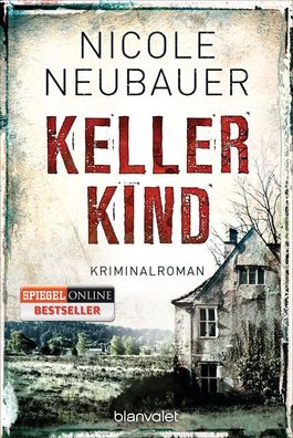 Kellerkind: Roman (Kommissar Waechter, Band 1), Nicole Neubauer