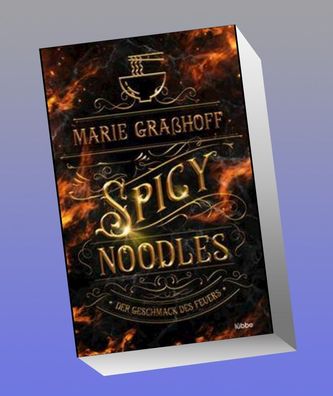 Spicy Noodles - Der Geschmack des Feuers, Marie Gra?hoff