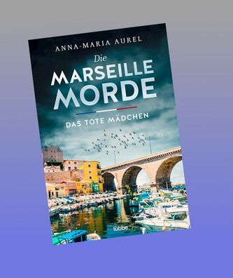 Die Marseille-Morde - Das tote M?dchen, Anna-Maria Aurel
