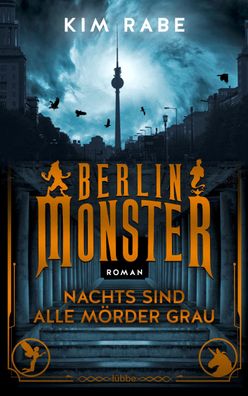 Berlin Monster - Nachts sind alle M?rder grau, Kim Rabe