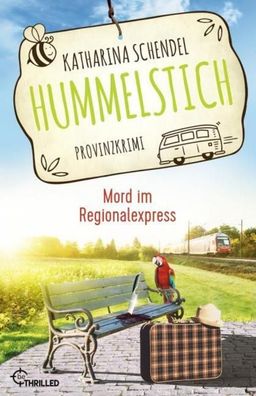 Hummelstich - Mord im Regionalexpress, Katharina Schendel