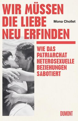 Wir m?ssen die Liebe neu erfinden, Mona Chollet