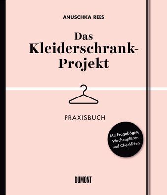 Das Kleiderschrank-Projekt. Praxisbuch, Anuschka Rees