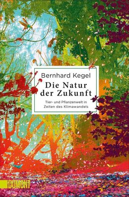 Die Natur der Zukunft, Bernhard Kegel