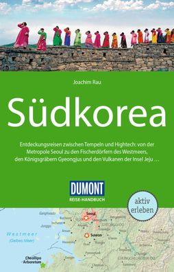 DuMont Reise-Handbuch Reisef?hrer S?dkorea, Joachim Rau