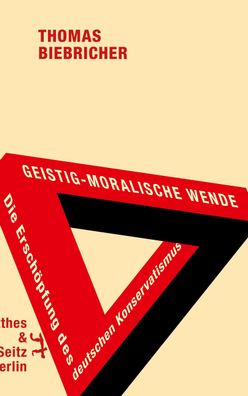 Geistig-moralische Wende. Die Ersch?pfung des deutschen Konservatismus, Tho ...